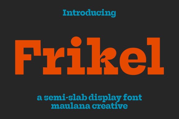 Frikel Font: A Sleek Semi-Slab Display Typeface for Makers